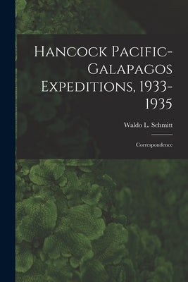 Hancock Pacific-Galapagos Expeditions, 1933-1935: Correspondence by Schmitt, Waldo L. (Waldo Lasalle) 18