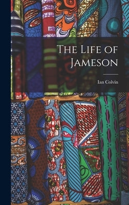 The Life of Jameson by Colvin, Ian