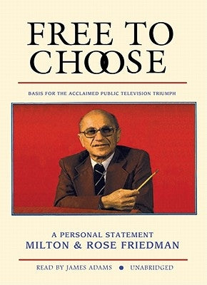 Free to Choose by Friedman, Milton