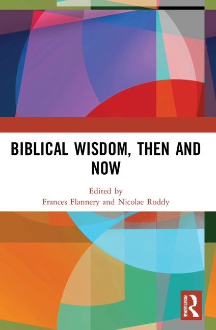 Biblical Wisdom, Then and Now by Flannery, Frances