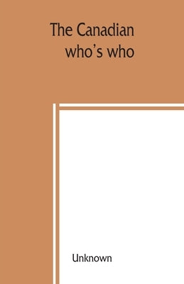 The Canadian who's who by Unknown