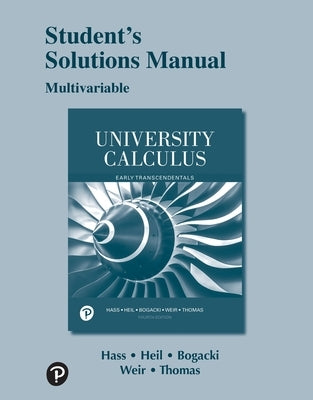 Student Solutions Manual for University Calculus: Early Transcendentals, Multivariable by Hass, Joel