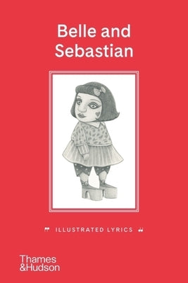 Belle and Sebastian: Illustrated Lyrics by Murdoch, Stuart