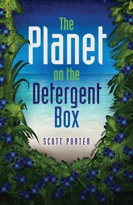 The Planet on the Detergent Box by Porter, Scott