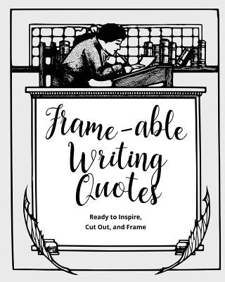 Frame-able Writing Quotes: Fun Quotes About Writing to Inspire Writers, Ready to Cut Out & Frame by Typewriter Publishing