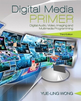 Digital Media Primer by Wong, Yue-Ling