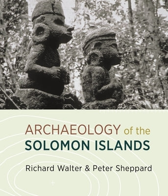 Archaeology of the Solomon Islands by Walter, Richard