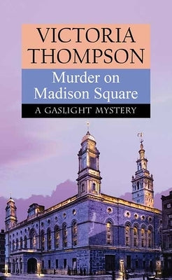Murder on Madison Square: A Gaslight Mystery by Thompson, Victoria