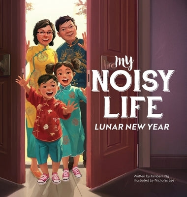 My Noisy Life: Lunar New Year by Ng, Kimberli
