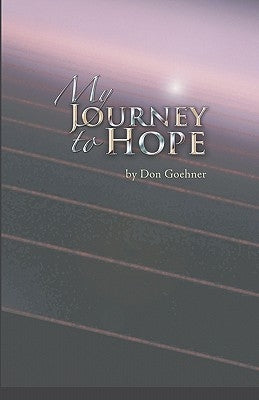 My Journey to Hope by Goehner, Don