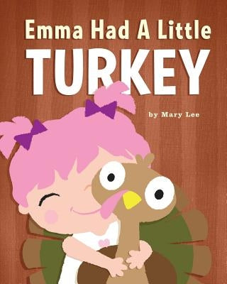 Emma Had A Little Turkey by Lee, Mary