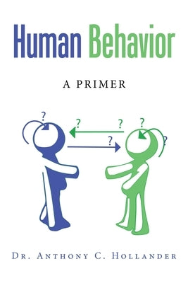 Human Behavior: A Primer by Hollander, Anthony C.