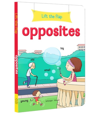Lift the Flap: Opposites: Early Learning Novelty Board Book for Children by Wonder House Books