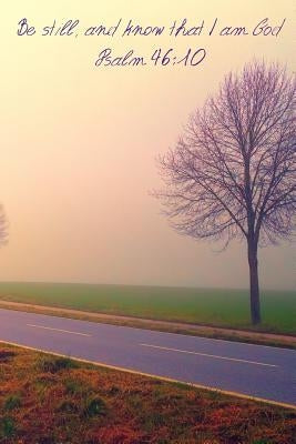 Be still, and know that I am God Psalm 46: 10 by Lowery, Cassandra