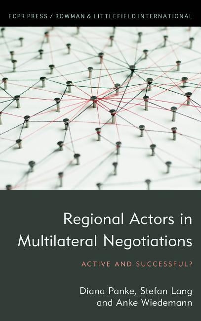 Regional Actors in Multilateral Negotiations: Active and Successful? by Panke, Diana