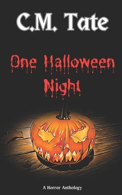 One Halloween Night: A Horror Anthology by Tate, C. M.