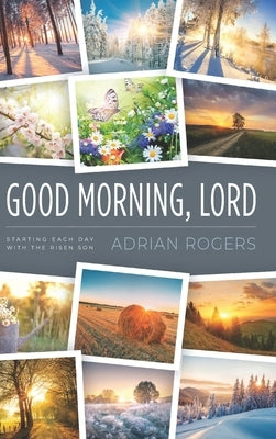 Good Morning, Lord: Starting Each Day with the Risen Son by Rogers, Adrian