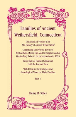 Families of Ancient Wethersfield, Connecticut, VOLUME 1 ONLY by Stiles, Henry R.