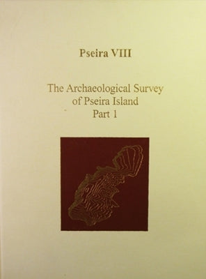 Pseira VIII: The Archaeological Survey of Pseira Island Part 1 by Betancourt, Philip P.