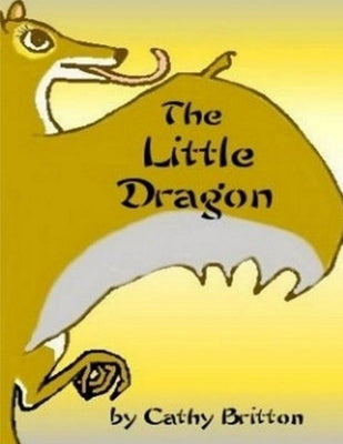 The Little Dragon by Britton, Cathy
