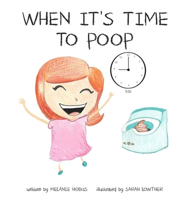 When It's Time to Poop by Hobus, Melanie