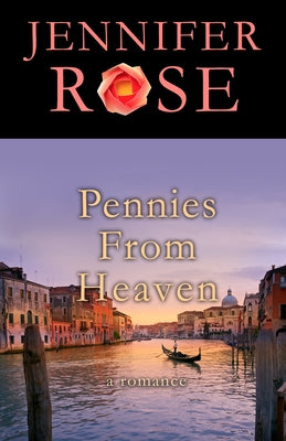 Pennies from Heaven: A Romance by Rose, Jennifer
