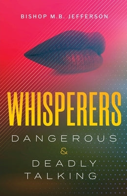 Whisperers: Dangerous & Deadly Talking by Jefferson, Bishop Mb