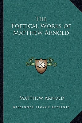The Poetical Works of Matthew Arnold by Arnold, Matthew