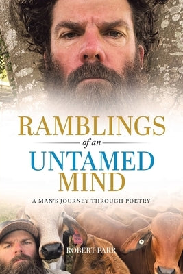 Ramblings of an Untamed Mind: A Man's Journey Through Poetry by Parr, Robert