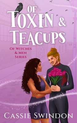 Of Toxin & Teacups by Swindon, Cassie