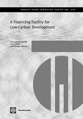 A Financing Facility for Low-Carbon Development in Developing Countries by De Gouvello, Christophe