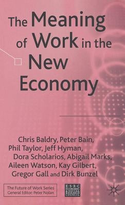The Meaning of Work in the New Economy by Baldry, C.