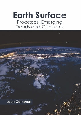 Earth Surface: Processes, Emerging Trends and Concerns by Cameron, Leon