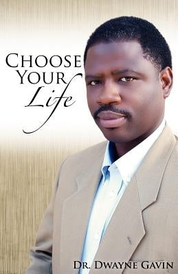 Choose Your Life by Gavin, Dwayne