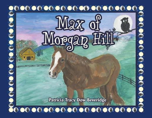 Max of Morgan Hill by Beveridge, Patricia Tracy Dow