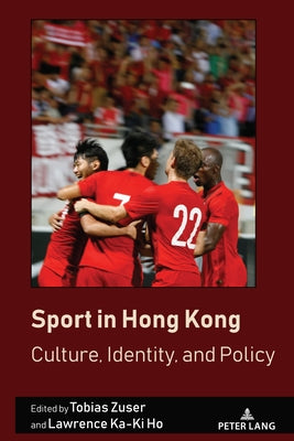 Sport in Hong Kong: Culture, Identity, and Policy by Mangan, J. a.