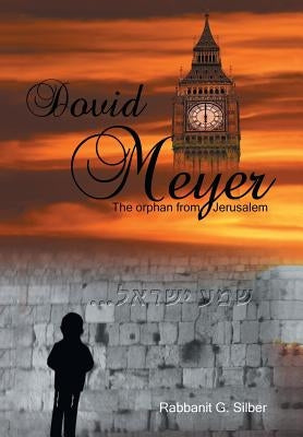 Dovid Meyer: The Orphan from Jerusalem by Silber, Rabbanit G.