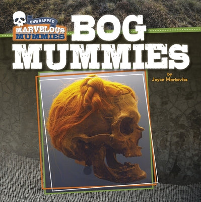 Bog Mummies by Markovics, Joyce