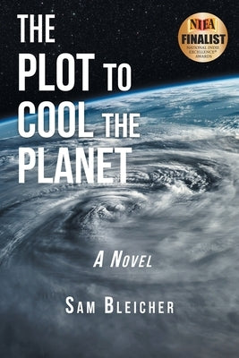 The Plot to Cool the Planet by Bleicher, Sam