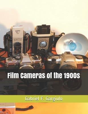 Film Cameras of the 1900s by Gargiulo, Gabriel F.