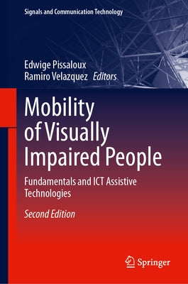 Mobility of Visually Impaired People: Fundamentals and ICT Assistive Technologies by Pissaloux, Edwige