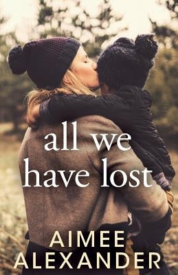 All We Have Lost by Alexander, Aimee