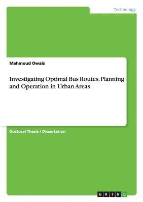 Investigating Optimal Bus Routes. Planning and Operation in Urban Areas by Owais, Mahmoud