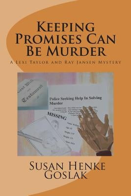 Keeping Promises Can Be Murder: A Lexi Taylorand Ray Jansen Mystery by Goslak, Susan Henke