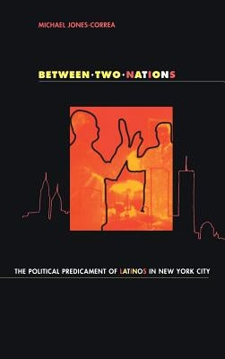 Between Two Nations by Jones-Correa, Michael
