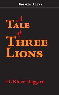 Tale of Three Lions by Haggard, H. Rider
