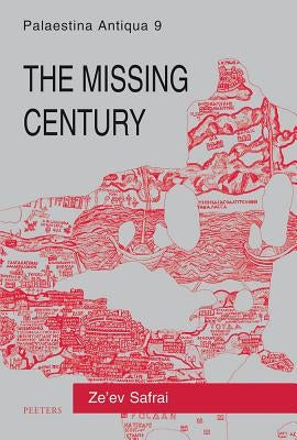The Missing Century: Palestine in the Fifth Century: Growth and Decline by Safrai, Z.