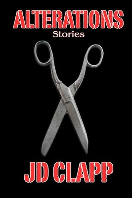 Alterations: Stories by Clapp, Jd