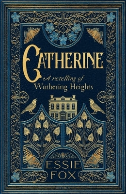 Catherine: A Retelling of Wuthering Heights by Fox, Essie