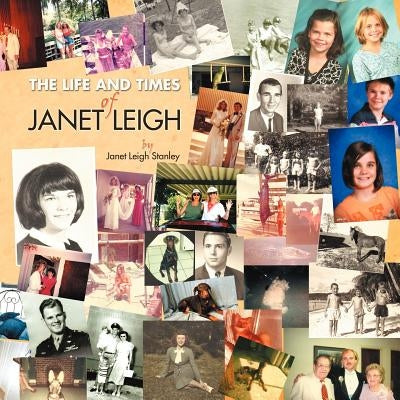 The Life and Times of Janet Leigh by Stanley, Janet Leigh
